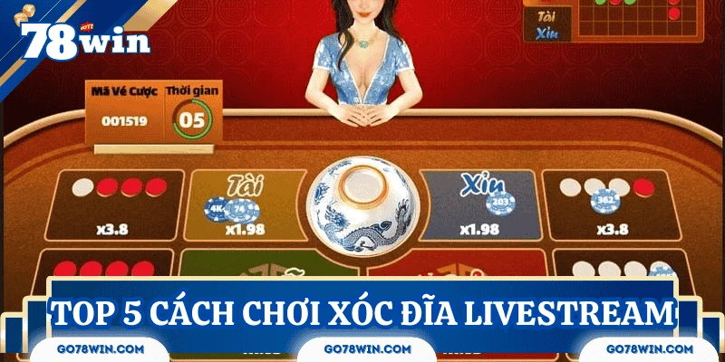 TOP 5 Cách chơi xóc đĩa livestream dễ thắng từ cao thủ