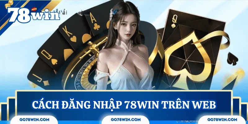 cach-dang-nhap-78win-tren-web