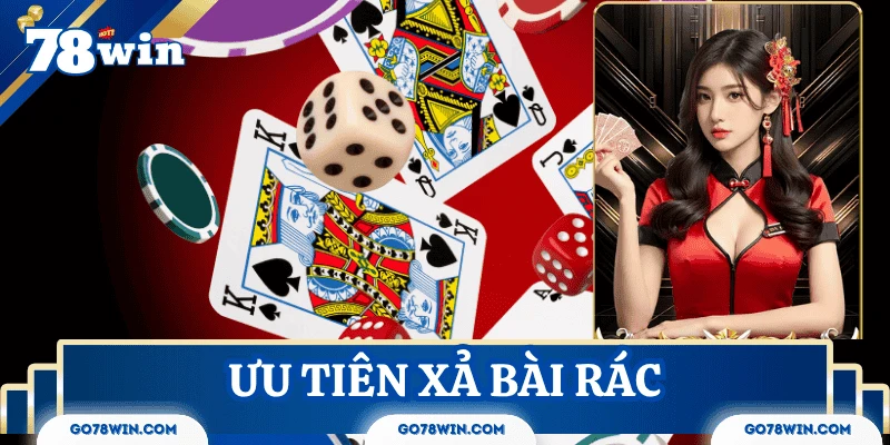 Ưu tiên xả bài rác để tăng cơ hội thắng khi chơi bài tiến lên