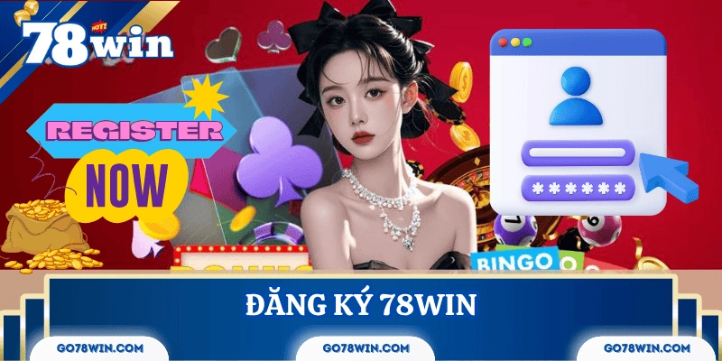 Đăng ký 78Win và các bước xác nhận tài khoản