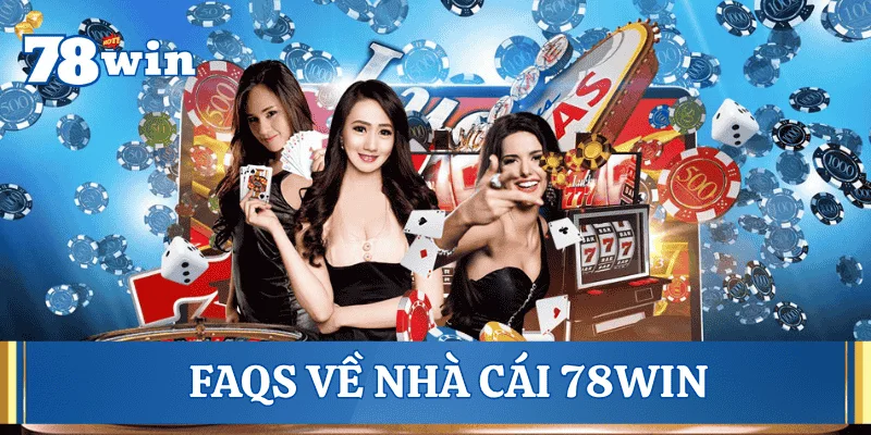 faqs-nha-cai-78win