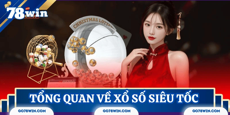 Tổng quan về xổ số siêu tốc