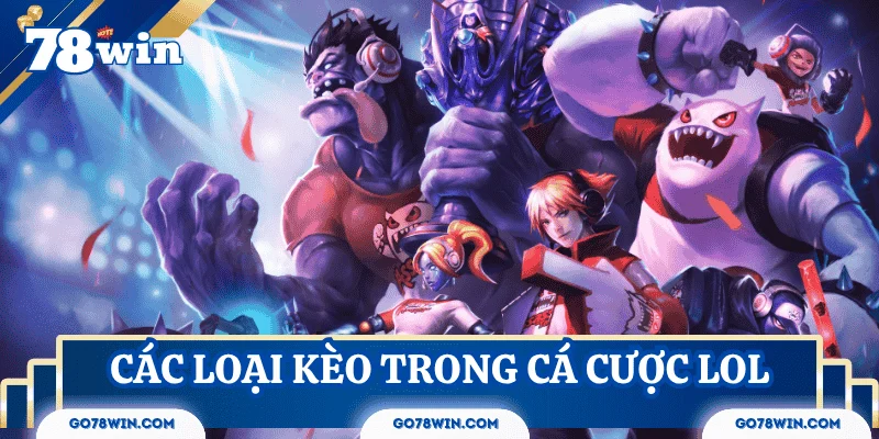 Các loại kèo phổ biến nhất trong cá cược LOL