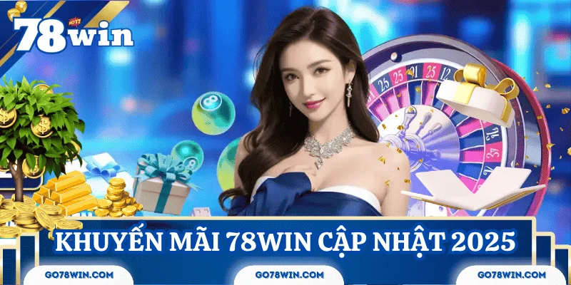 khuyen-mai-78win-cap-nhat-moi-nhat