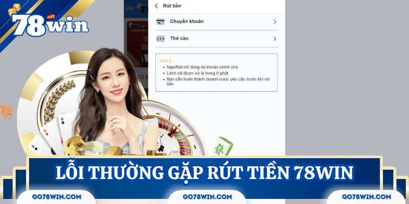 Lỗi thường gặp khi rút tiền 78Win