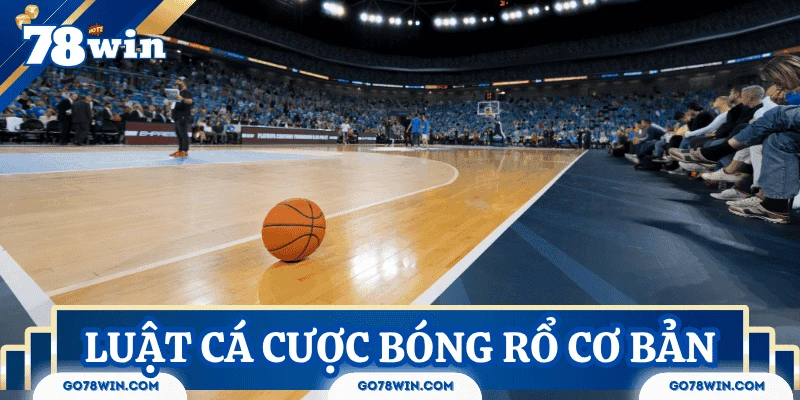 Luật cá cược bóng rổ cơ bản cần nắm