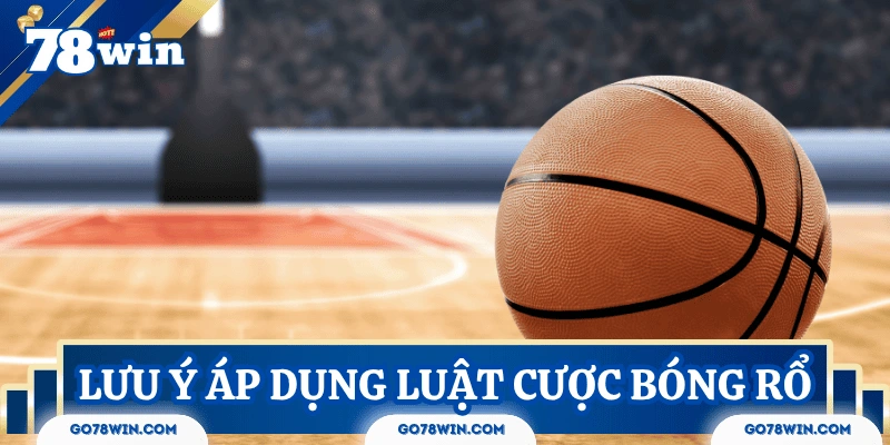 luat-ca-cuoc-bong-ro-luu-y-ap-dung