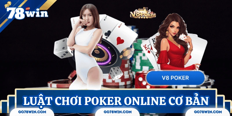 Luật chơi Poker online cơ bản cho người mới