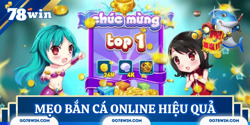 Mẹo bắn cá online hiệu quả nhất từ kinh nghiệm thực chiến