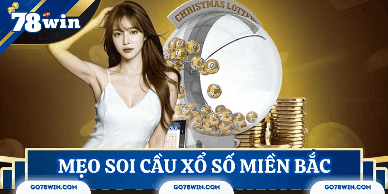 Mẹo soi cầu xổ số miền Bắc dễ trúng