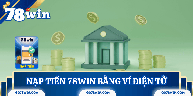 nap-tien-78win-vi-dien-tu
