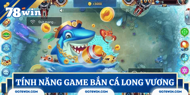 Khám phá các tính năng đặc sắc trong Bắn Cá Long Vương