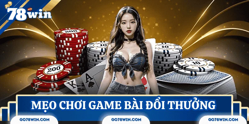 Mẹo chơi game bài hiệu quả xanh chín