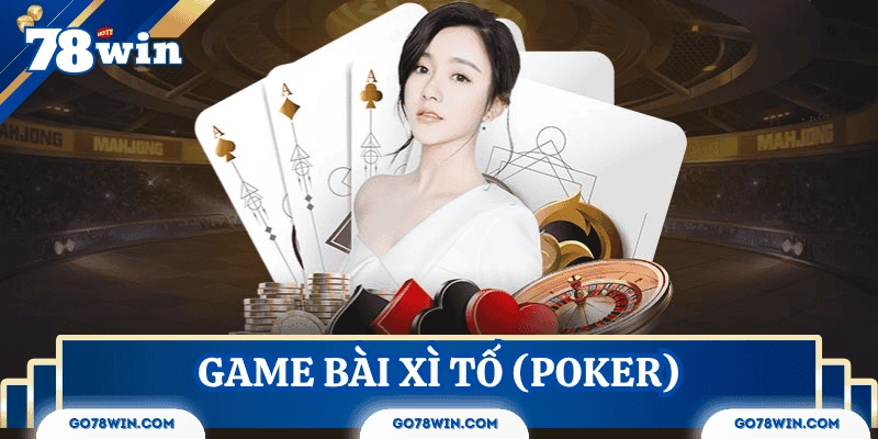 Poker là một trong các game bài đổi thưởng được ưa thích