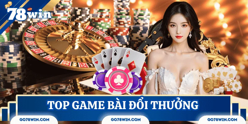 Top game bài đổi thưởng