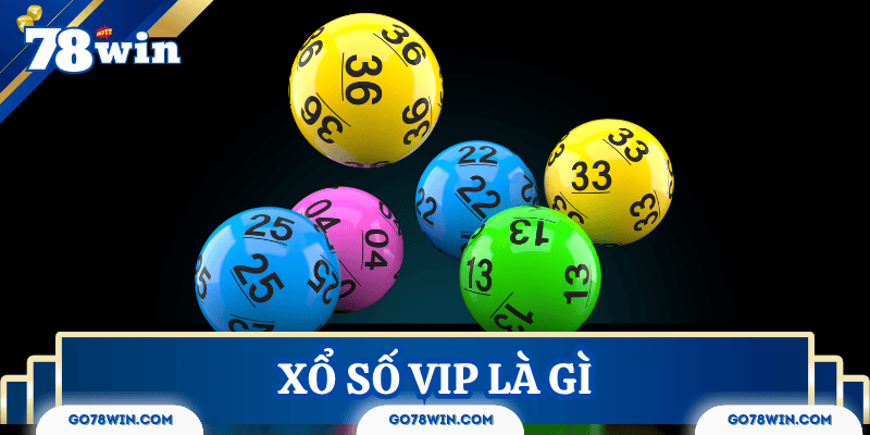 Giới thiệu đôi nét về xổ số VIP